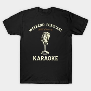 Karaoke - Weekend Forecast Hundred Procent Chance of Karaoke T-Shirt